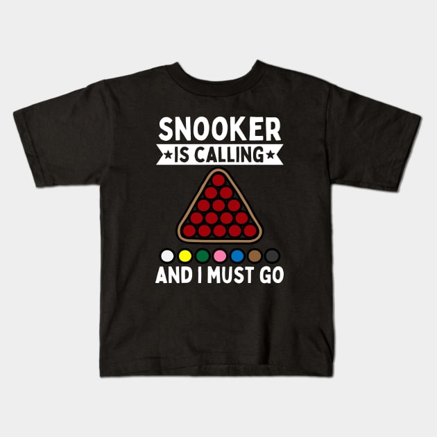 Snooker Is Calling And I Must Go Kids T-Shirt by footballomatic